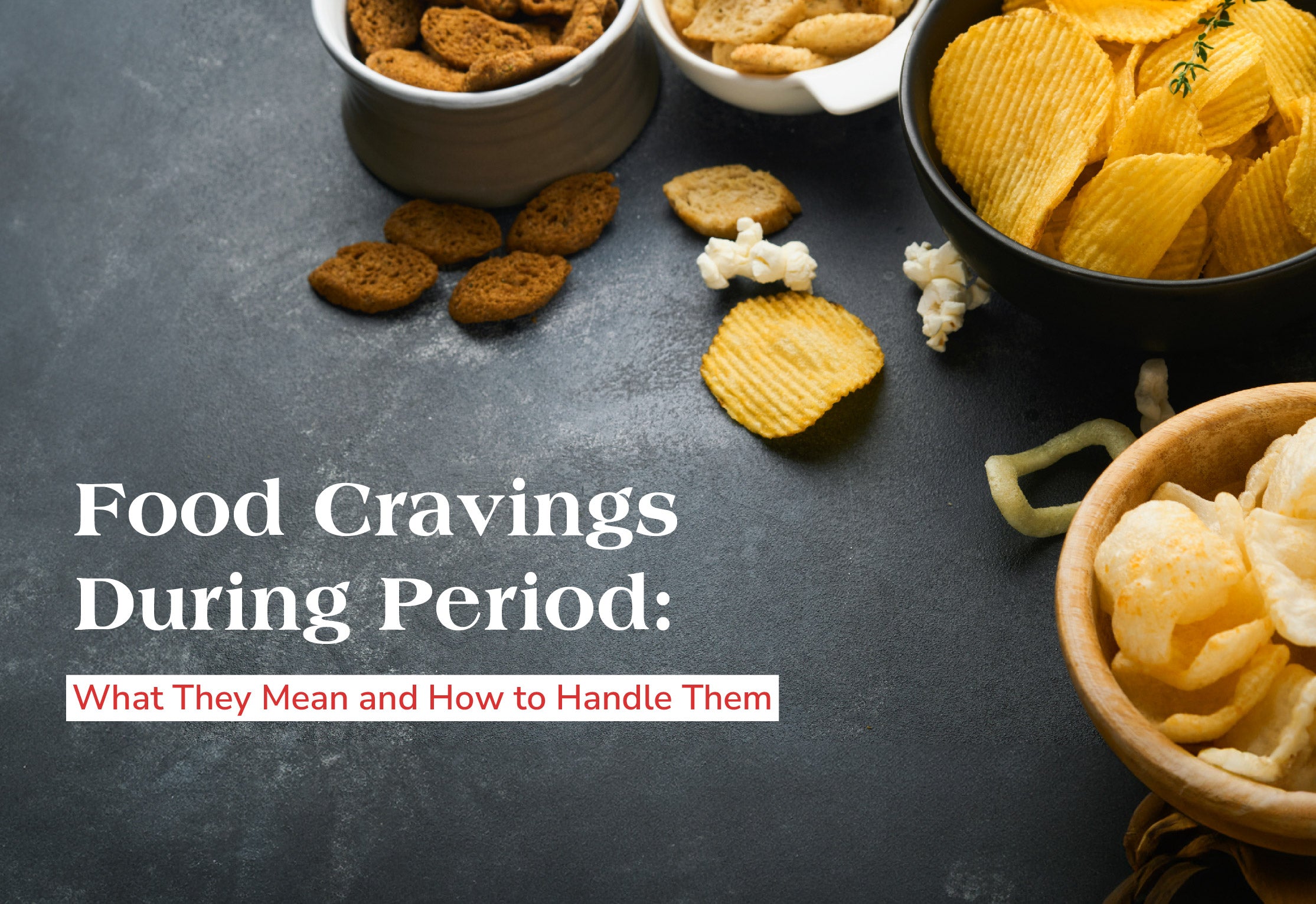 Food Cravings During Period: What They Mean and How to Handle Them